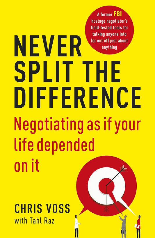 Never Split The Difference Negotiating As If Your Life Depended On It. ( Paperback ) By Chris Voss