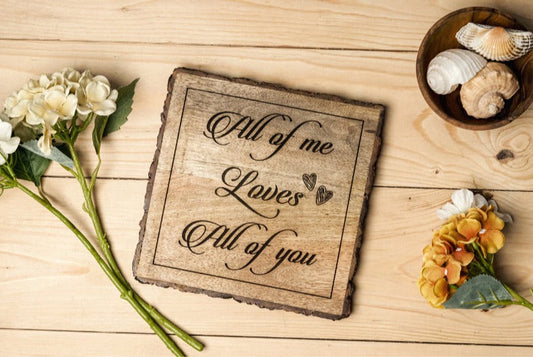All Of Me Loves Of You Wooden Plaque