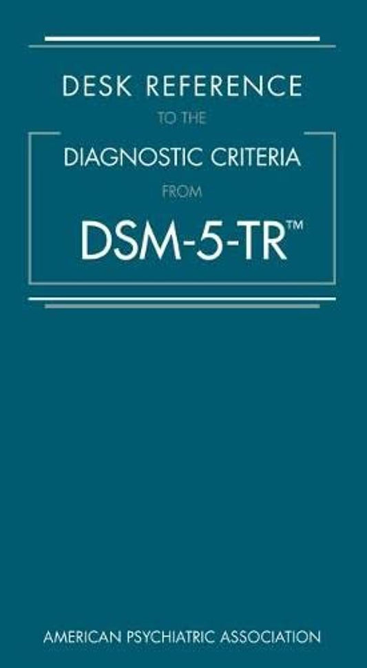 DESK REFERENCE TO THE DIAGNOSTIC CRITERIA FROM DSM-5-TR - PAPERBAKC