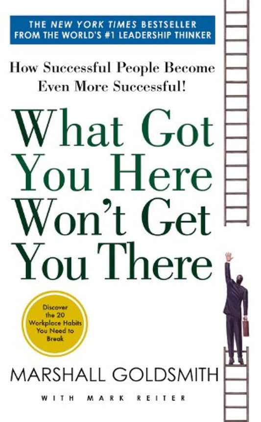 What Got You Here Won'T Get You There ! -Paperback