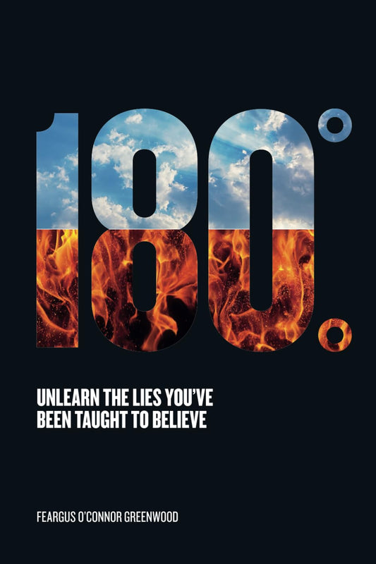 180 Degrees: Unlearn The Lies You've Been Taught To Believe -Paperback