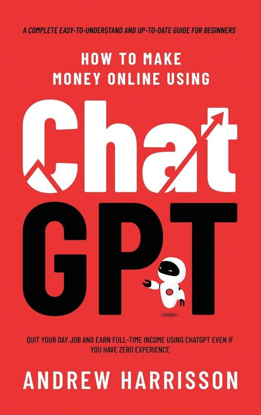 How to Make Money Online Using ChatGPT:  paperback