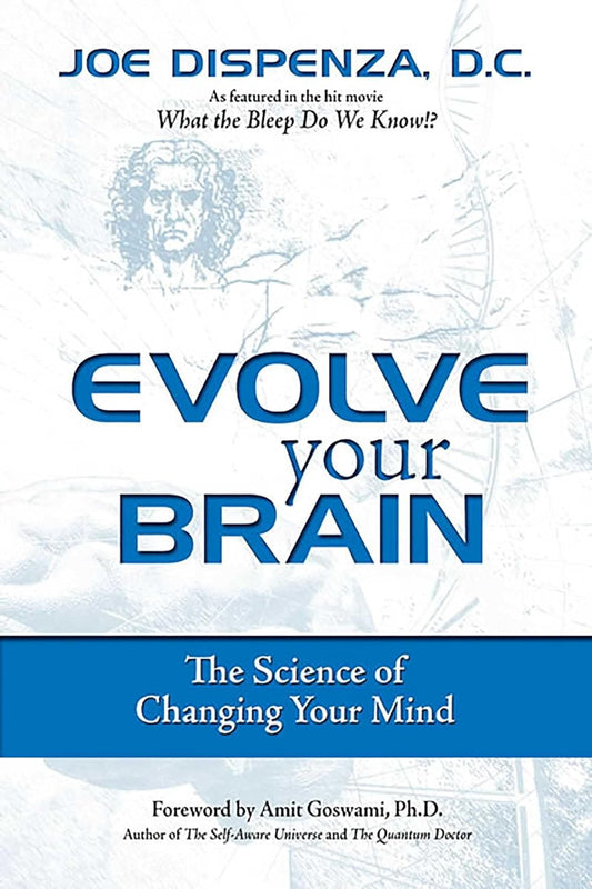 Evolve Your Brain: The Science of Changing Your Mind-Paperback