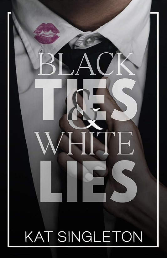 Black Ties And White Lies (Paperback)- Kat Singleton Book (S)