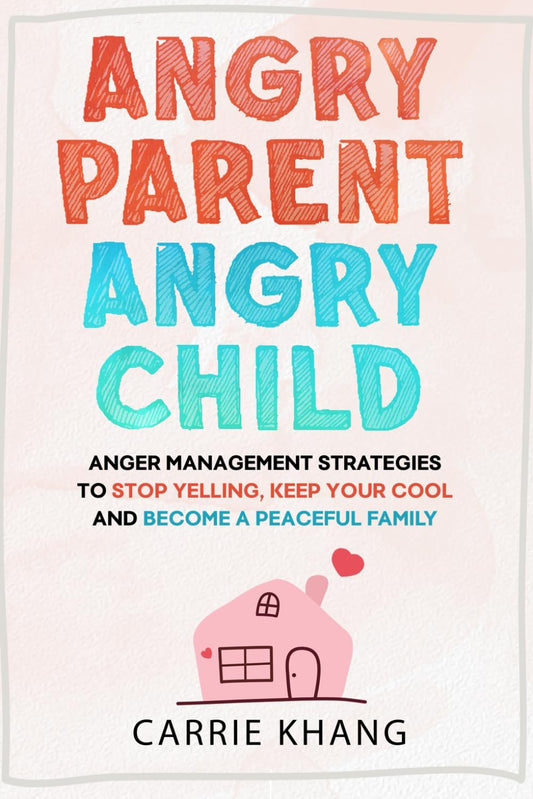 Angry Parent Angry Child:  Paperback