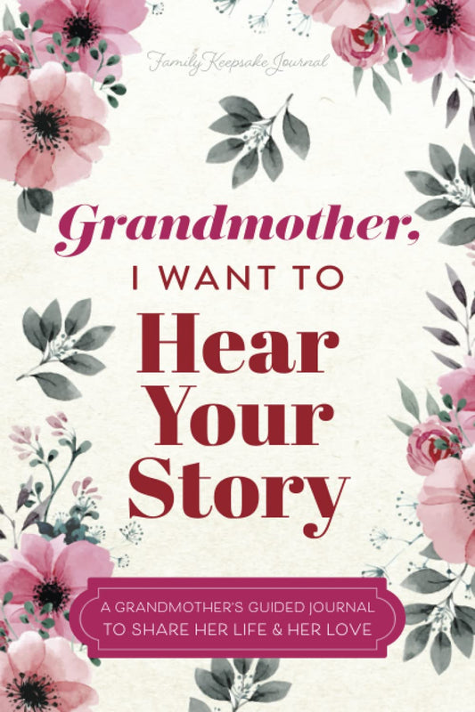 Grandmother, I Want to Hear Your Story-  Hardcover