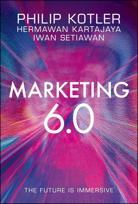 Marketing 6.0: The Future Is Immersive- paperback