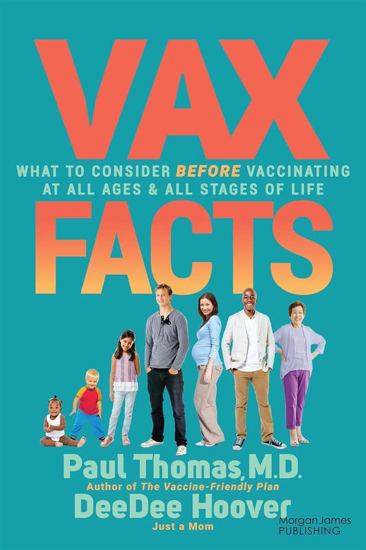 Vax Facts : What to Consider Before Vaccinating at All Ages & Stages of Life