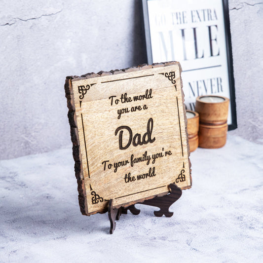 Dad You're The World Engraved Bark Edge Wooden Plaque